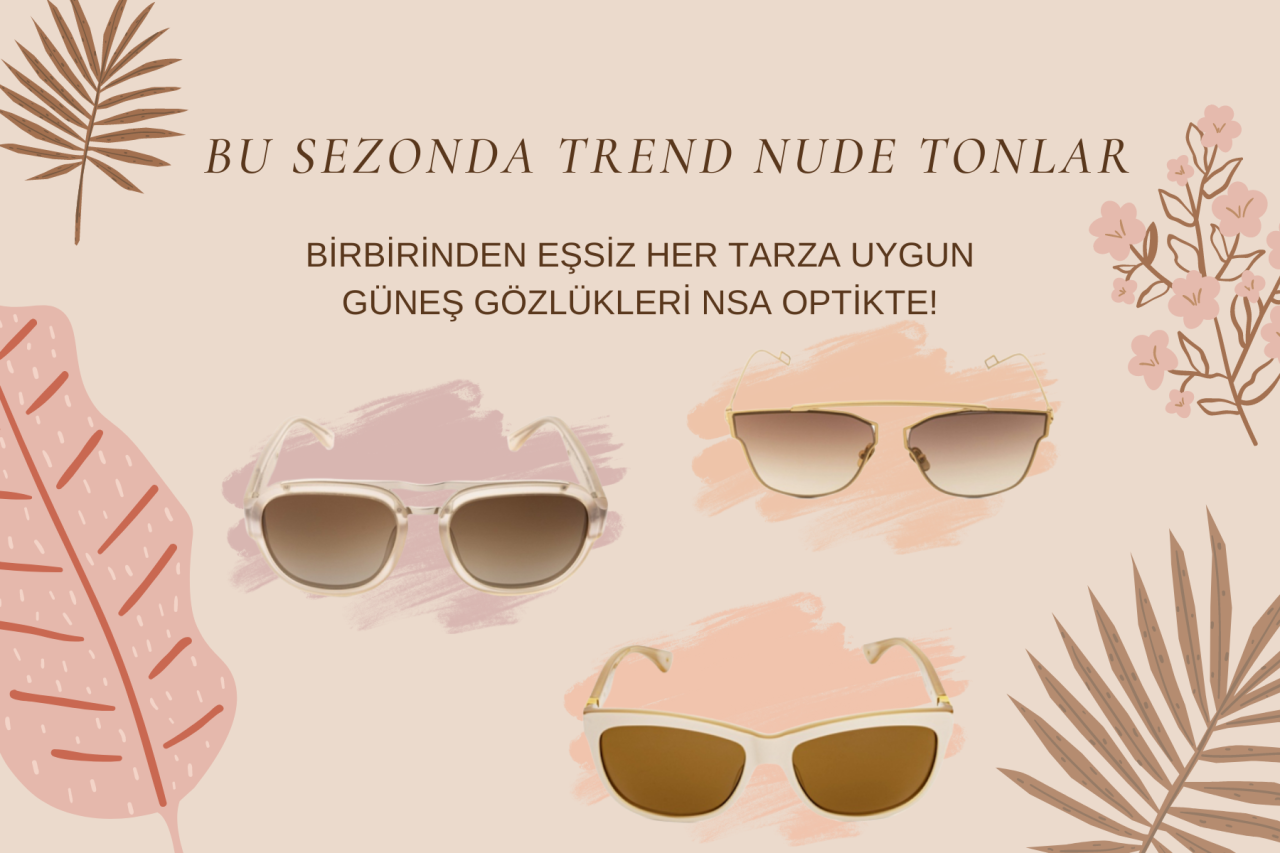 Şık ve Zamansız Nude Tonlarda Güneş Gözlüğü Modelleri
